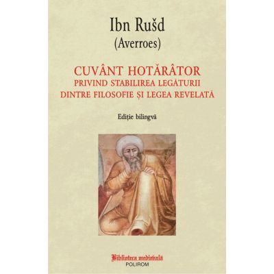 Cuvant hotarator privind stabilirea legaurii dintre filosofie si legea revelata - Ibn Rusd Averroes