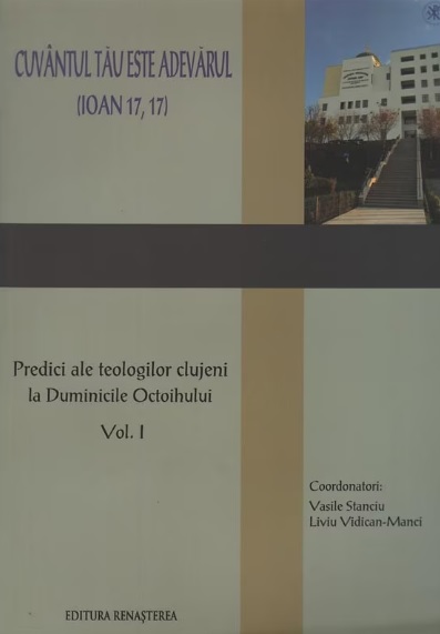 Cuvantul Tau este Adevarul (Ioan 17, 17). Predici ale teologilor clujeni. volumul 1