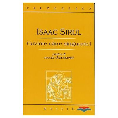 Cuvinte catre singuratici. Partea a 2-a recent regasita - Sf. Isaac Sirul