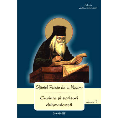 Cuvinte si scrisori duhovnicesti (volumul I) - Sfantul Paisie de la Neamt
