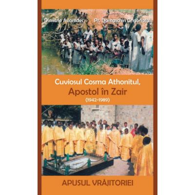 Cuviosul Cosma Athonitul, Apostol in Zair (1942-1989) - Dimitrie Aslanides, Pr. Damaschin Grigoriatul