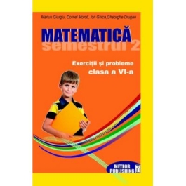 Matematica. Exercitii si probleme clasa a VI-a, sem. II 2012-2013 - Cornel Moroti