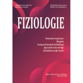 Fiziologie. Sistemul respirator sangele compartimentele lichidiene aparatul reno-urinar echilibrul acido-bazic - Constantin Caruntu