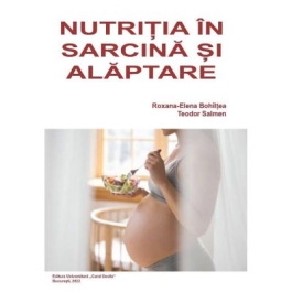 Nutritia in sarcina si alaptare - Roxana-Elena Bohiltea Teodor Salmen