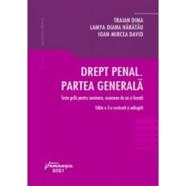 Drept penal. Partea generala. Teste grila pentru seminare examene de an si licenta. Editia a 3-a - Traian Dima Lamya-Diana Haratau Ioan-Mircea David