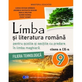 Manual limba si literatura romana pentru scolile si sectiile cu predare in limba maghiara filiera tehnologica clasa a 9-a - Liana Cecilia Barbos