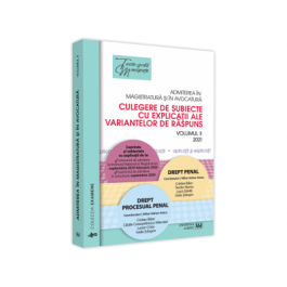 Admiterea in magistratura si in avocatura. Culegere de subiecte cu explicatii ale variantelor de raspuns. Vol. II - Drept penal Drept procesual penal. Ed. a III-a - coord. Mihai Adrian Hotca