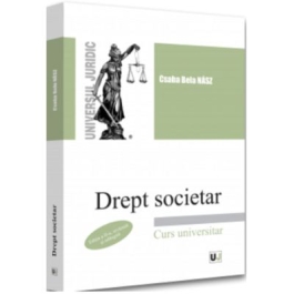 Drept societar. Curs universitar - 2022. Editia a II-a revazuta si adaugita - Csaba Bela Nasz