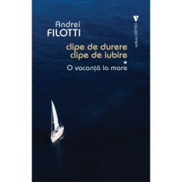 Clipe de durere clipe de iubire - Andrei Filotti