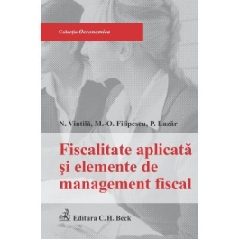 Fiscalitatea aplicata si elementele de management fiscal - Maria-Oana Filipescu Nicoleta Vintila Paula Lazar