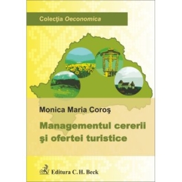 Managementul cererii si ofertei turistice - Monica Maria Coros