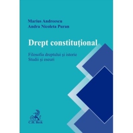 Drept constitutional. Filosofia dreptului si istorie. Studii si eseuri - Marius Andreescu Andra Puran