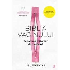 Biblia vaginului. Separarea miturilor de medicina - Dr. Jen Gunter