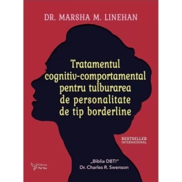 Tratamentul cognitiv-comportamental pentru tulburarea de personalitate de tip borderline - Dr. Marsha M. Linehan
