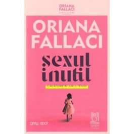 Sexul inutil - Oriana Fallaci