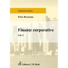 Finante corporative. Volumul I - Petre Brezeanu