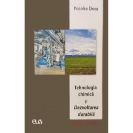 Tehnologia chimica si dezvoltarea durabila - Nicolae Doca