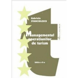 Managementul operatiunilor de turism. Editia 2 - Gabriela Cecilia Stanciulescu