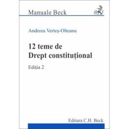 12 teme de Drept constitutional. Editia 2 - Andreea Vertes-Olteanu