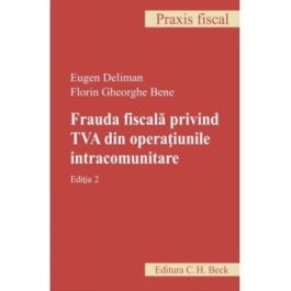 Frauda fiscala privind TVA din operatiunile intracomunitare. Editia 2 - Eugen Deliman