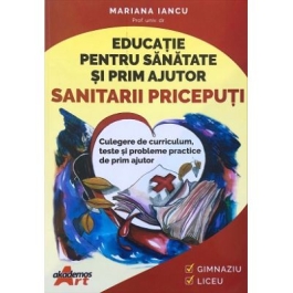 Educatie pentru sanatate si prim ajutor. Sanitarii Priceputi - Mariana Iancu