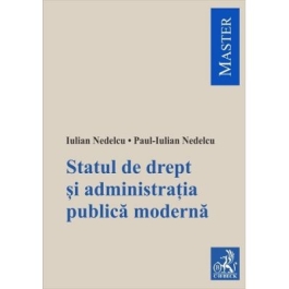 Statul de drept si administratia publica moderna - Iulian Nedelcu