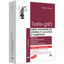 Teste-grila pentru examenele de admitere in avocatura i magistratura ediia a V-a revazuta i adaugita - Malina Tebies