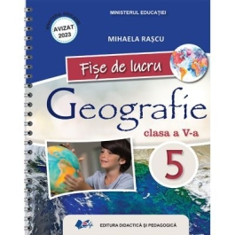Geografie. Caietul elevului pentru clasa a 5-a Fise de lucru - Mihaela Rascu