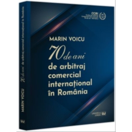 70 de ani de arbitraj comercial international in Romania - Marin Voicu