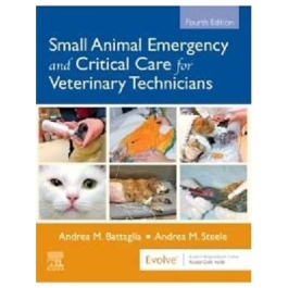 Small Animal Emergency and Critical Care for Veterinary Technicians - Andrea Battaglia