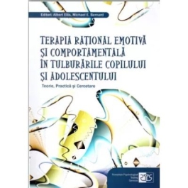 Terapia rational-emotiva si comportamentala in tulburarile copilului si adolescentului - Albert Ellis