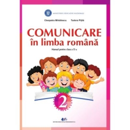 Comunicare in limba romana. Manual pentru clasa a 2-a - Cleopatra Mihailescu Tudora Pitila