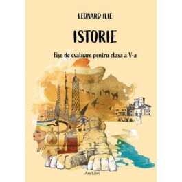 Istorie - fise de evaluare pentru clasa a 5-a - Leonard Ilie