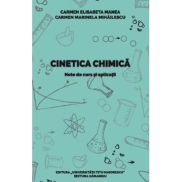 Cinetica chimica - note de curs si aplicatii - Carmen Elisabeta Manea Carmen Marinela Mihailescu