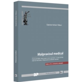 Malpraxisul medical. Particularitatile raspunderii civile medicale. Jurisprudenta interna relevanta. Malpraxisul profesiilor liberale. Editia a 3-a revazuta si adaugita - Gabriel Adrian Nasui