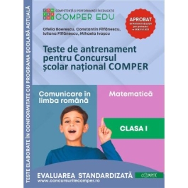 Teste de antrenament pentru Concursul scolar national COMPER Comunicare in limba romana. Matematica. Clasa 1 - Ofelia Boerescu