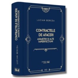 Contractele de afaceri. Asimetrii si alte imperfectiuni - Lucian Bercea