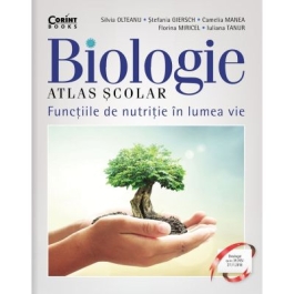 Biologie. Atlas scolar Functiile de nutritie in lumea vie - Silvia Olteanu