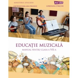 Educatie muzicala. Manual clasa a 7-a - Lacramioara Ana Pauliuc