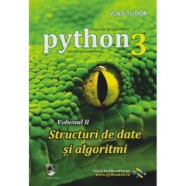 Python 3 Curs de Programare Volumul 2 Structuri de date si algoritmi - Vlad Tudor