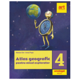 Atlas geografic pentru micul explorator clasa 4-a - Marian Ene Ionut Popa
