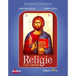 Religie. Cultul ortodox. Manual pentru clasa a 6-a - Cristian Alexa