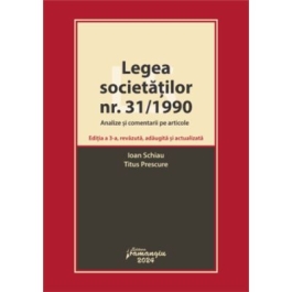 Legea societatilor nr. 311990. Analize si comentarii pe articole. Editia a 3-a - Ioan Schiau Titus Prescure