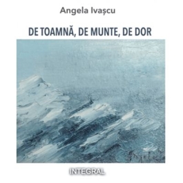 De toamna de munte de dor - Angela Ivascu