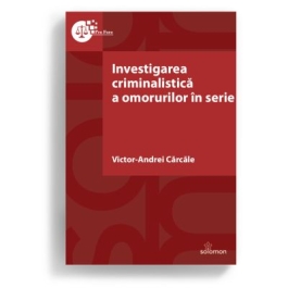Investigarea criminalistica a omorurilor n serie - Victor-Andrei Carcale