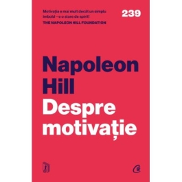 Despre motivatie - Napoleon Hill