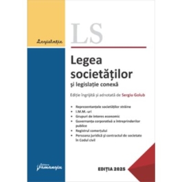 Legea societatilor si legislatie conexa. Actualizata 25 mai 2025 - Sergiu Golub