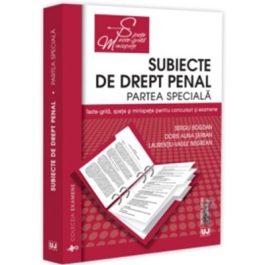 Subiecte de Drept penal. Partea speciala. Teste-grila spete si minispete pentru concursuri si examene - Sergiu Bogdan