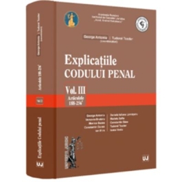 Explicatiile Codului penal. Vol. 3. Articolele 188-256 ind. 1 - George Antoniu