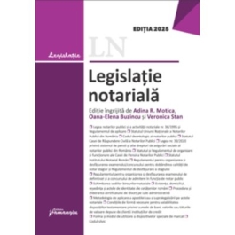 Legislatie notariala. Editia 2025 - Adina-Renate Motica